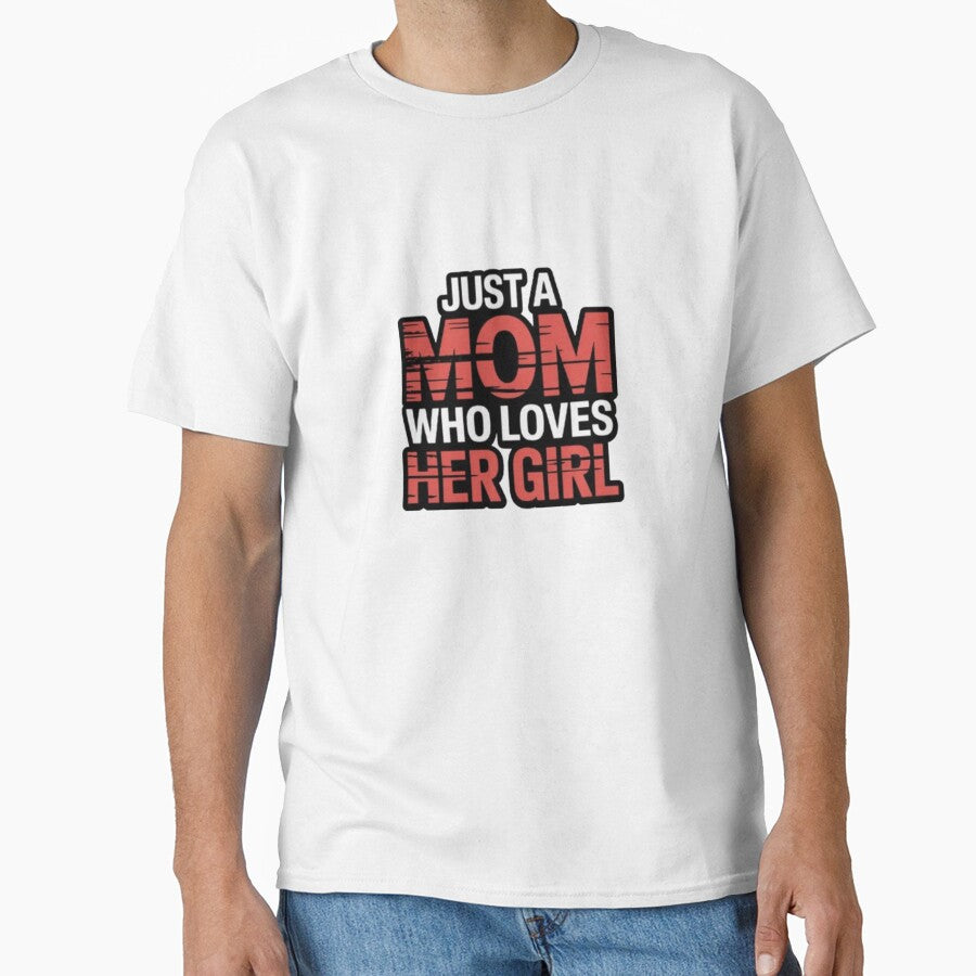 Just a Mom Who Loves Her Girl – Bold and Loving Mother-Daughter Graphic by DesignNadine