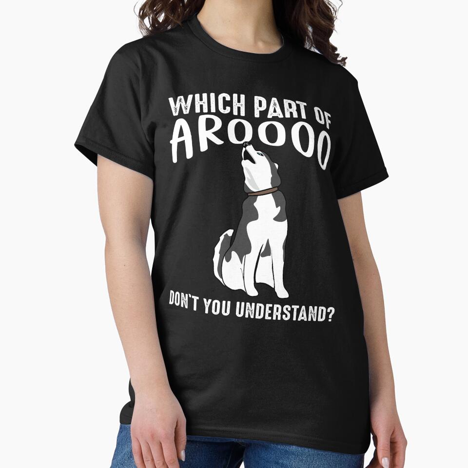 Siberian Husky Dog Funny Which Part Of Arooo Don't You Understand? by alenaz