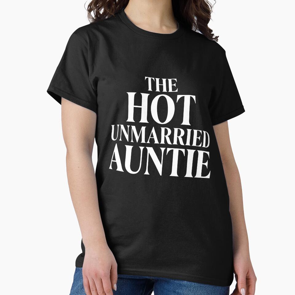 Funny The Hot Unmarried Auntie Sarcastic Slogan Design by VibeWear2026