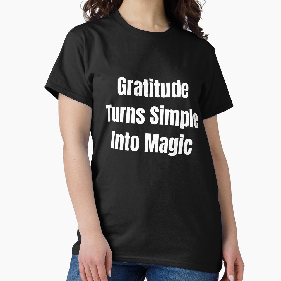 Gratitude Turns Simple Into Magic (White Text) by QuoteeApparel