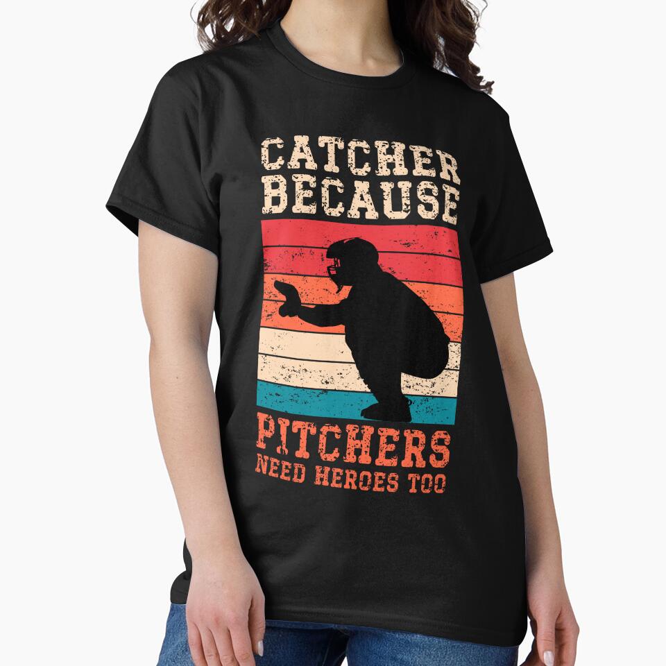 Catcher Because Pitchers Need Heroes Too - Vintage Baseball Design by Serbin