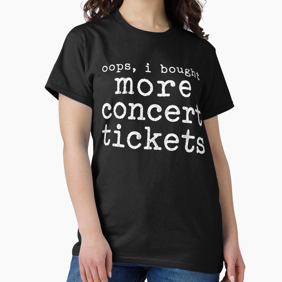 Oops I Bought More Concert Tickets – Funny Music Lover Concert Humor Design by PosiMCreations