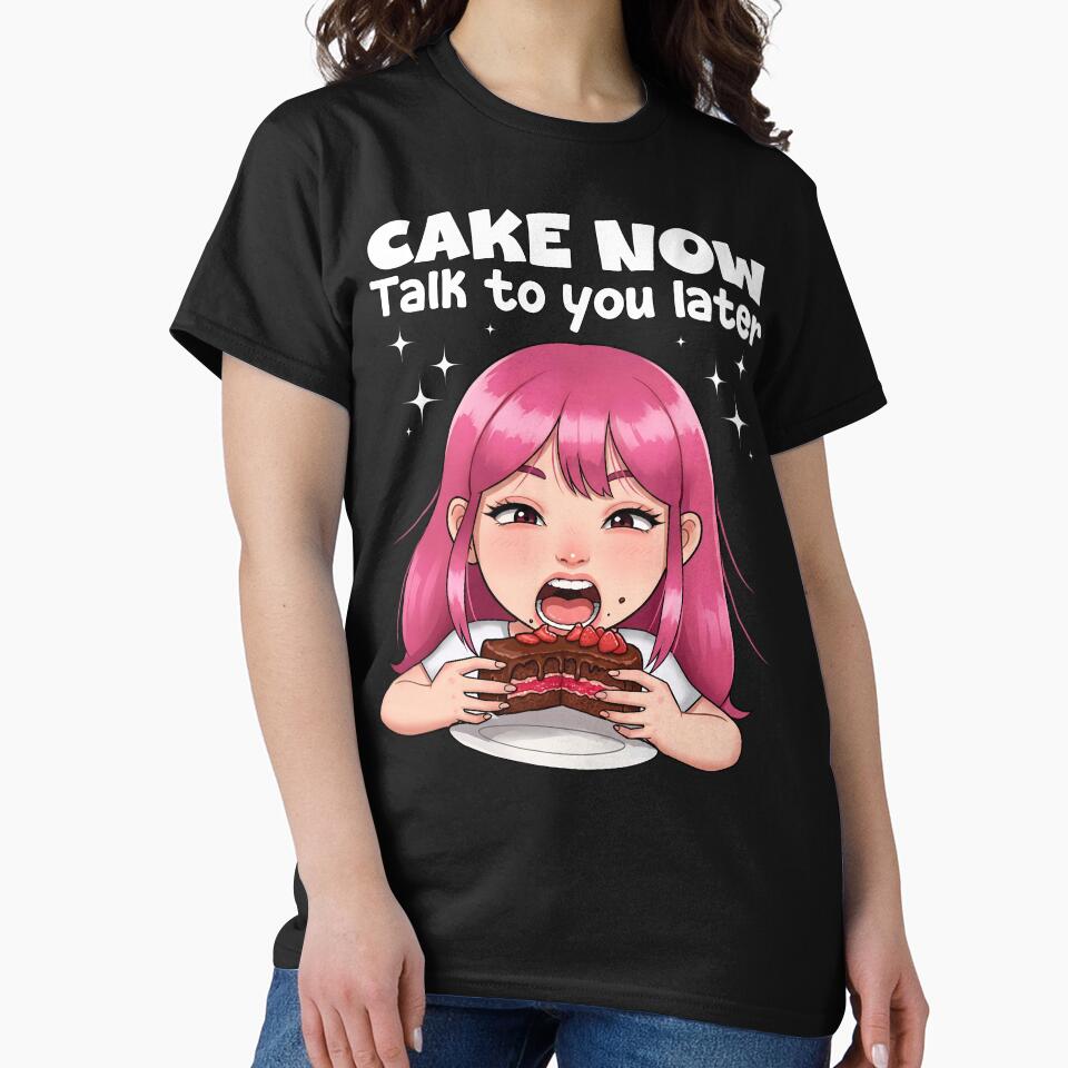 CAKE NOW, TALK TO YOU LATER - BIRTHDAY GIFT by KEF Custom