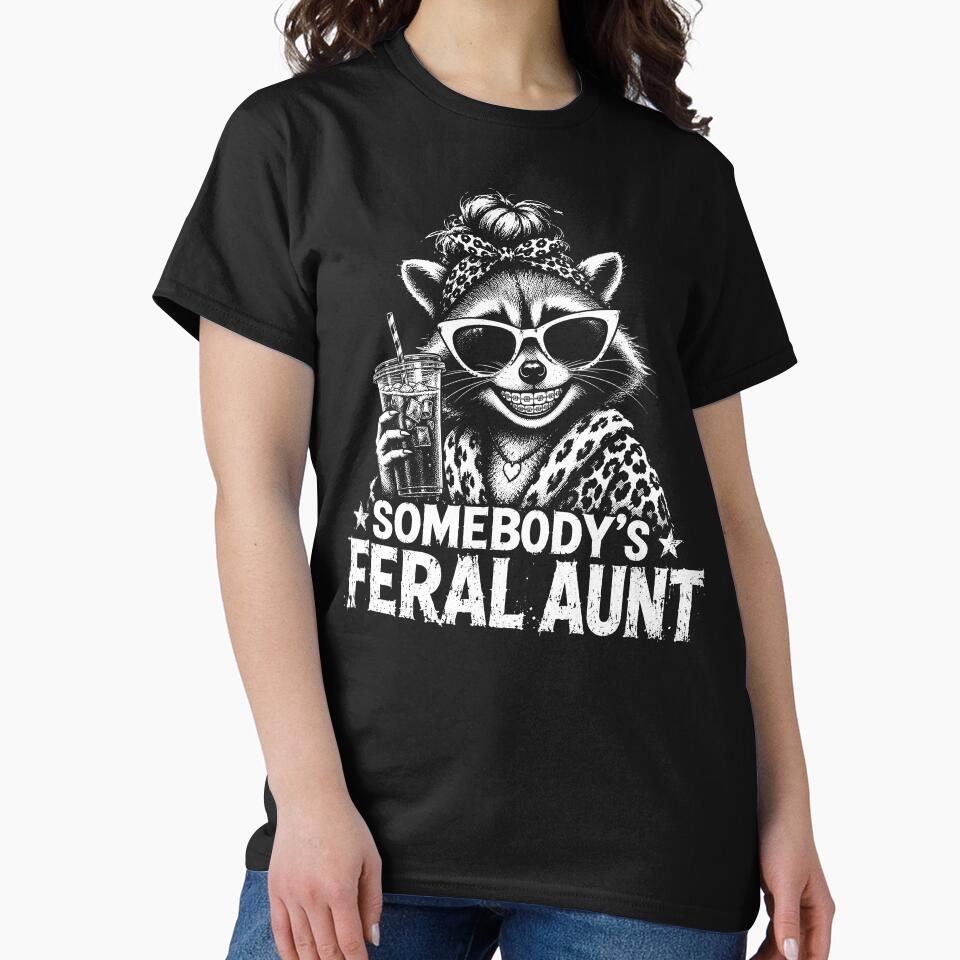 Somebody’s Feral Aunt – Funny Raccoon Aunt Humor Design by PosiMCreations