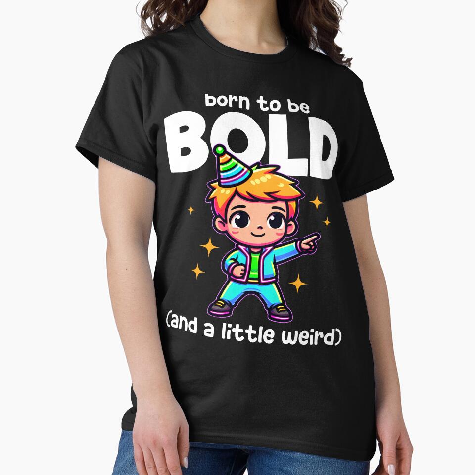 BORN TO BE BOLD (AND A LITTLE WEIRD) - BIRTHDAY GIFT by KEF Custom