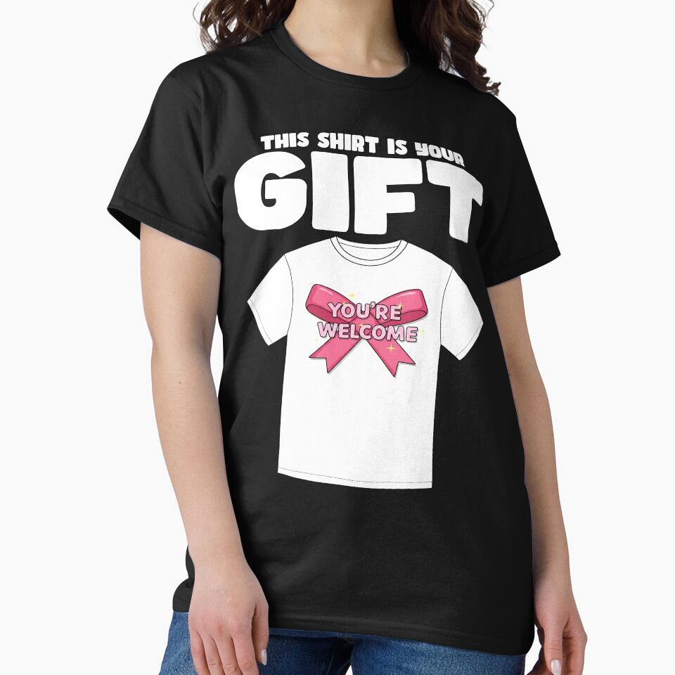 THIS SHIRT IS YOUR GIFT - BIRTHDAY GIFT by KEF Custom