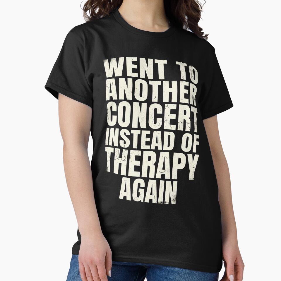 Went to Another Concert Instead of Therapy Again Music Fan Funny Design by NADIASHOP86