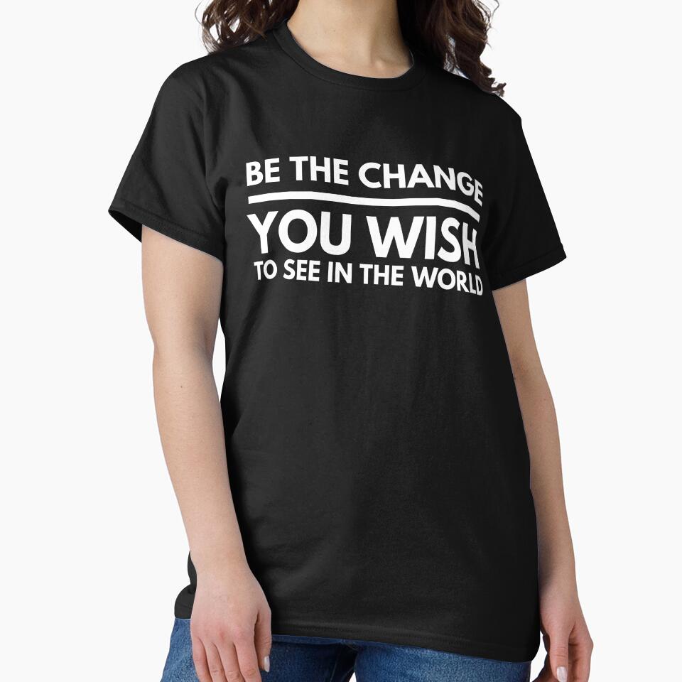 Be The Change You Wish To See In The World - Motivational Words by texteestore