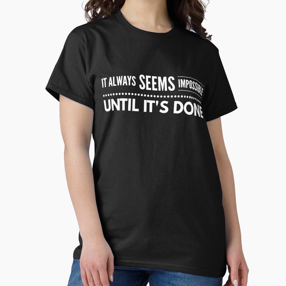 It Always Seems Impossible Until It's Done - Motivational Words by texteestore