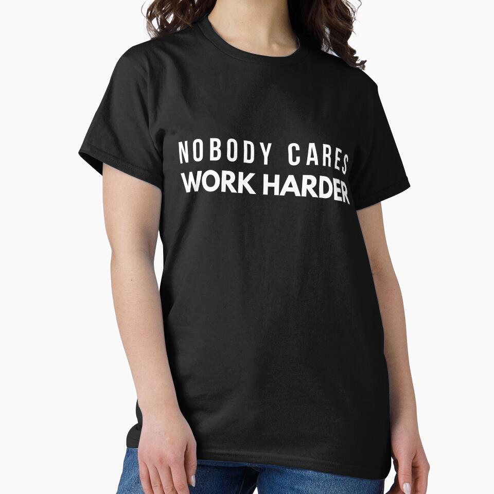 Nobody Cares Work Harder - Motivational Words by texteestore