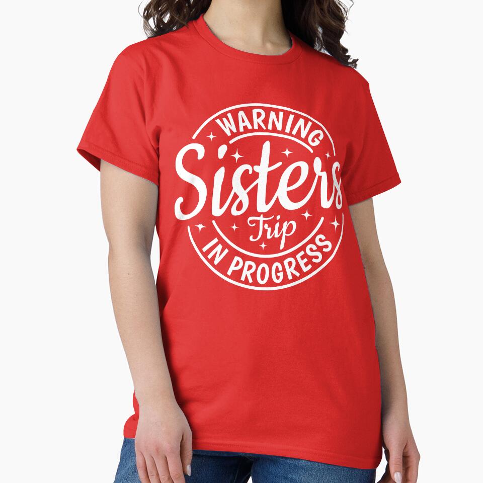 Warning Sister Trip In Progress by DesignDenDo ⭐⭐⭐⭐⭐