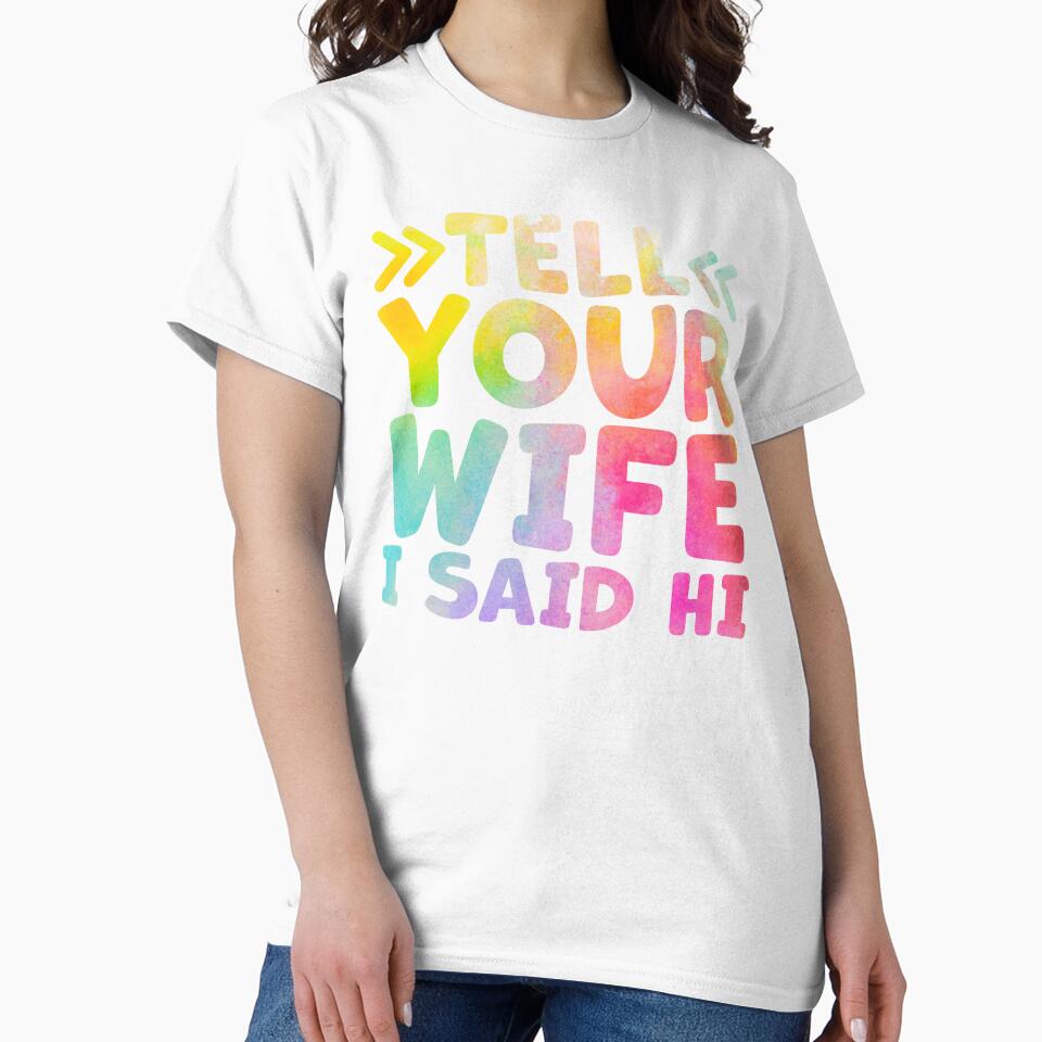 Tell your wife i said hi funny wife humor by gunaone-design