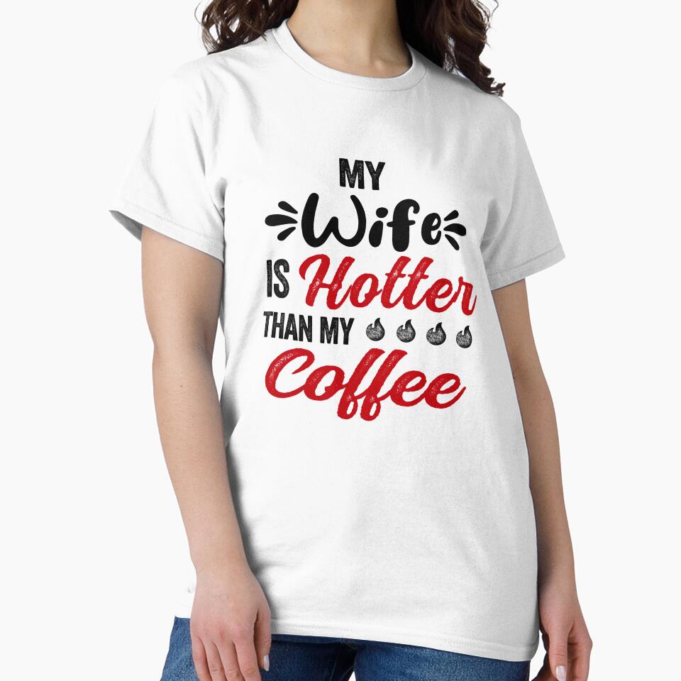 My Wife Is Hotter Than My Coffee Mug Mothers Day Birthday Funny Wife by EasyPrintGift