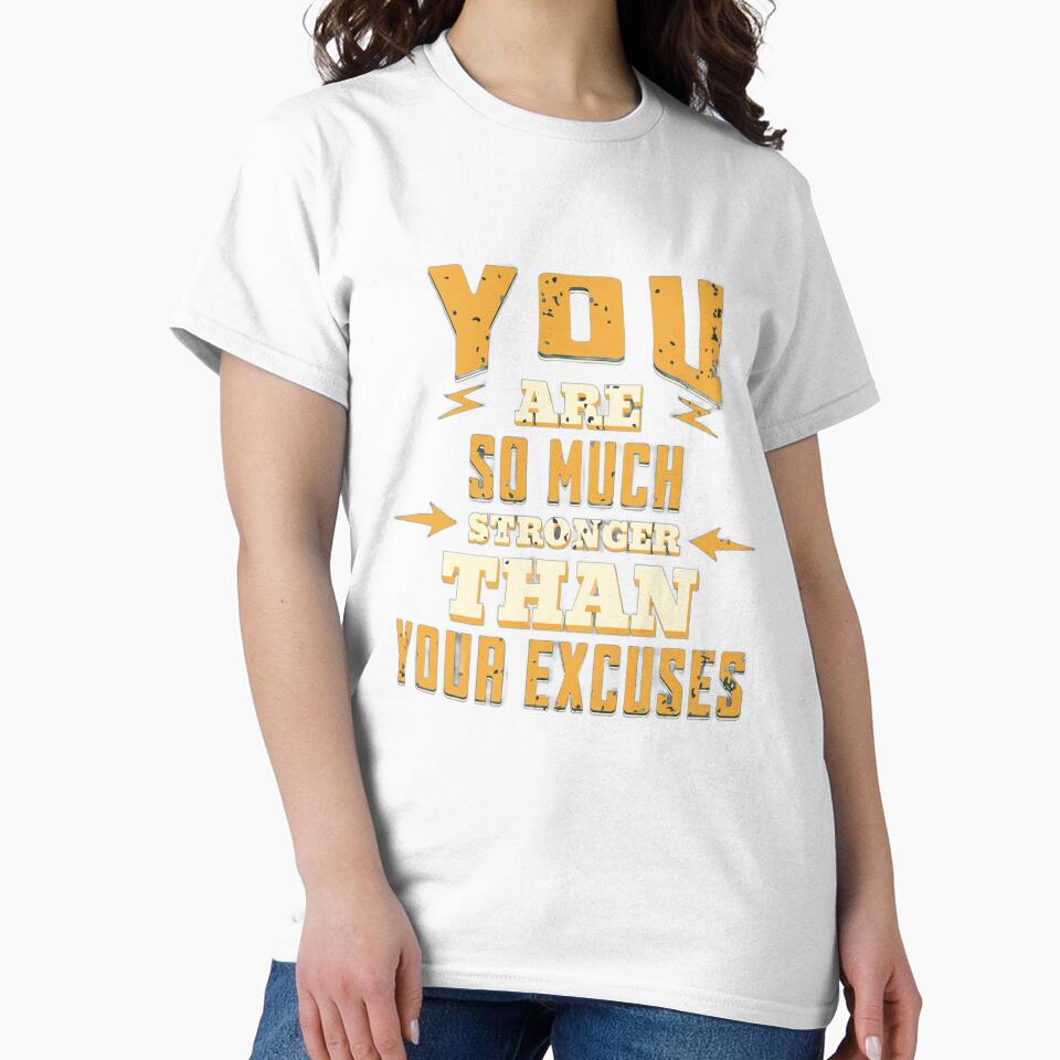 You Are Much Stronger Than Your Excuses T Shirt - Inspirational T-Shirt - Motivational Apparel - Gym Fitness Tees - Weight Lifting Apparel, by Shalinistudio