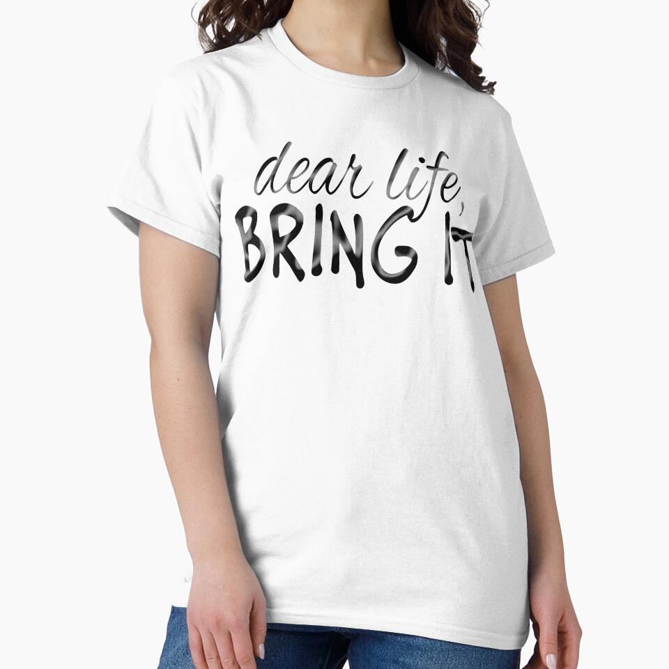 Dear Life Bring It Motivational Inspirational design by nikkidawn74