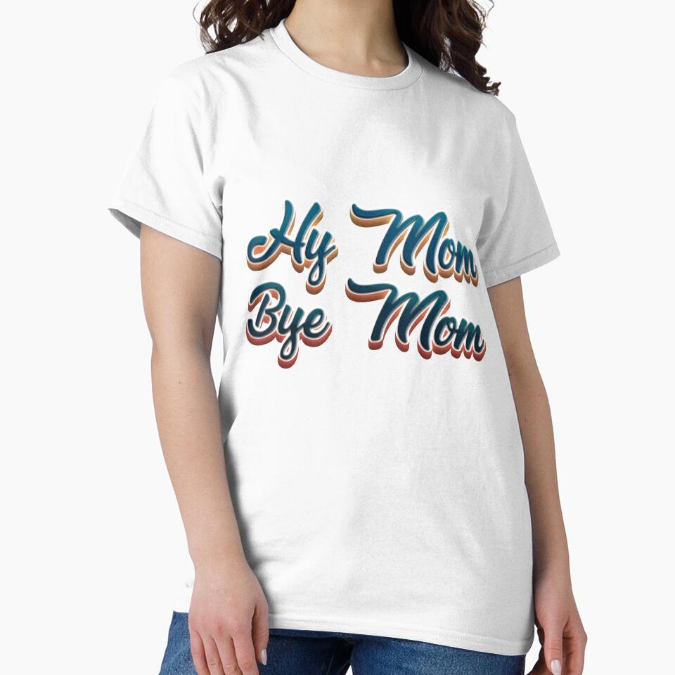 Funny Hi Mom Bye Mom - a Funny Quote Gift For Mom, Son, Kid by OUSSAMAVIP
