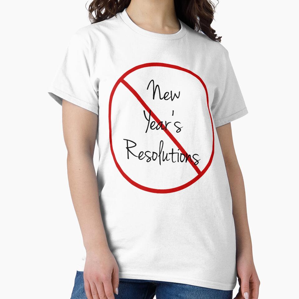 No New Year's Resolutions by Apparel-City