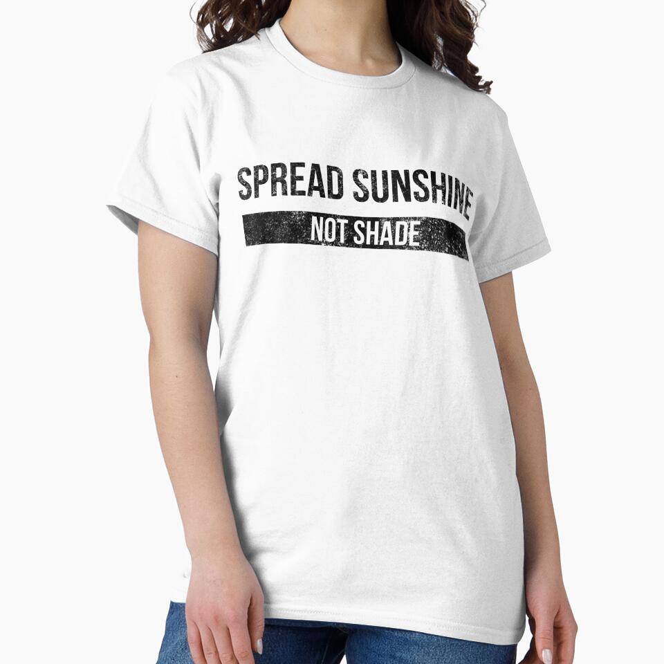 Spread Sunshine Not Shade - Motivational Words by texteestore