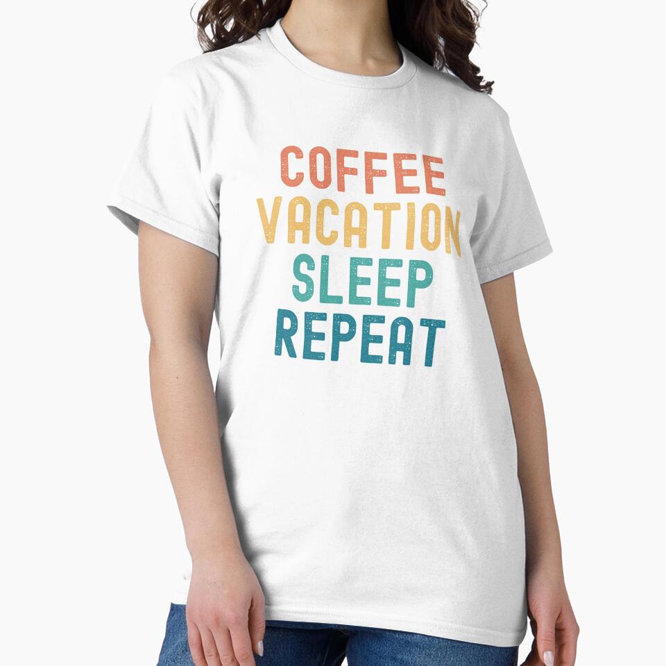 Coffee Vacation Sleep Repeat - Funny Vacation & Coffee Gift by kindxinn