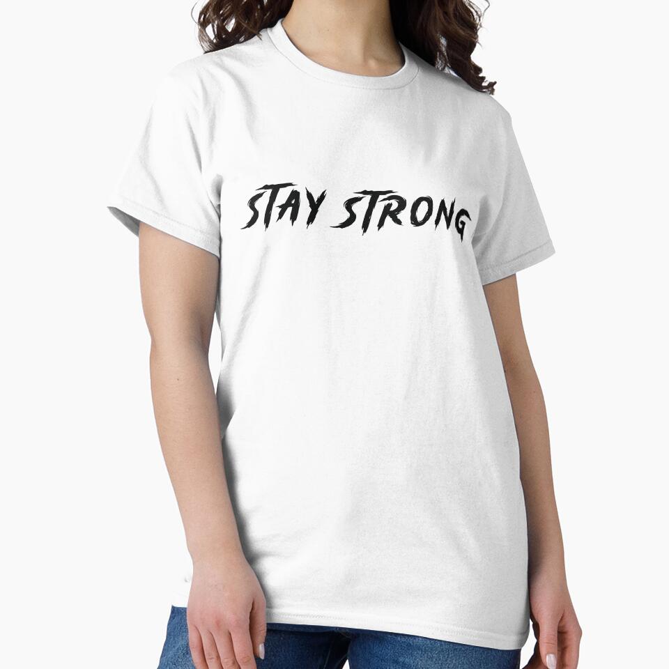 Stay Strong Motivational Quote | Bold Inspirational Shirt Positive Mindset Gym Fitness Design by blue sets