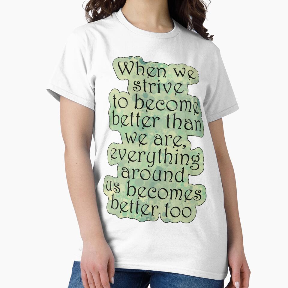 When we strive to become better than we are everything around us becomes better too by Lezbo1986