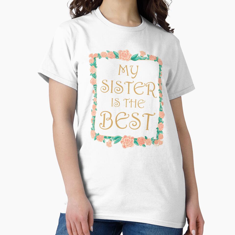 My Sister is the Best - Best Sister Gift - Gold & Roses Border - White by EcoElsa