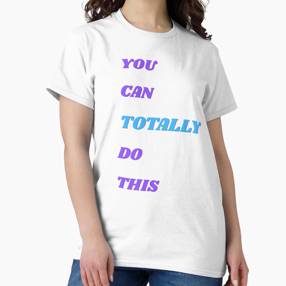 You Can Totally Do This Motivational T-shirt Gifts by ZemVibe