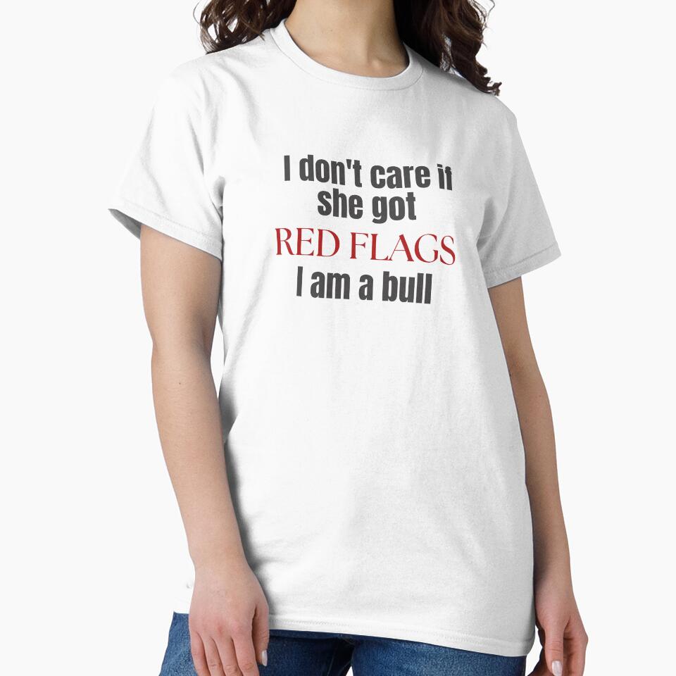 I don't care if she got Red flags, I'm a bull by Meenova Art