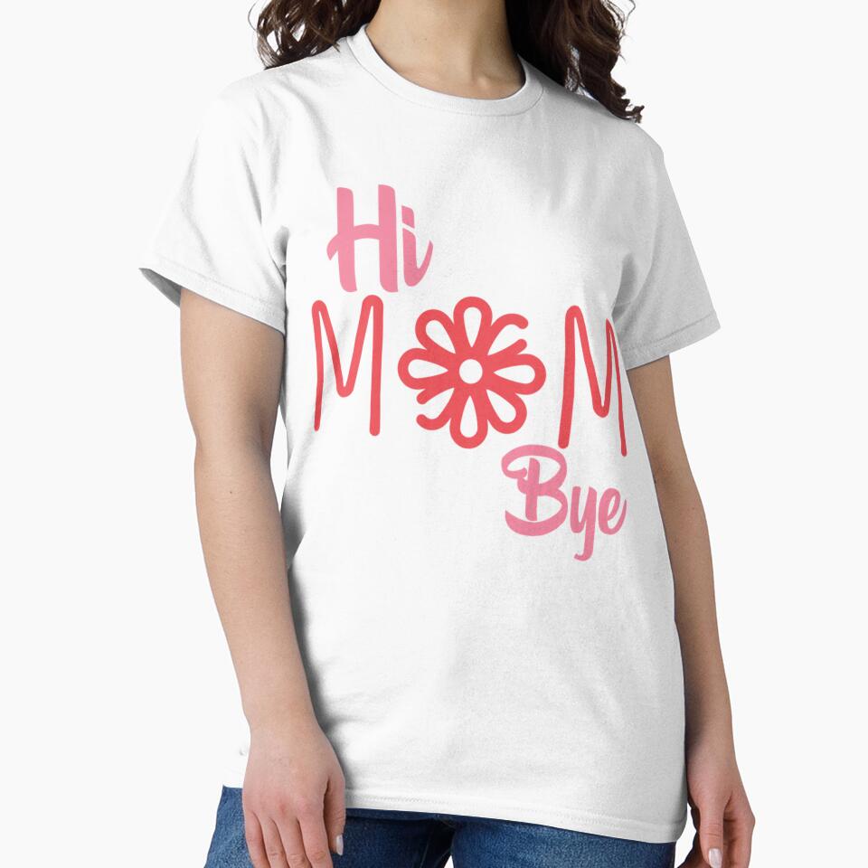 Hi Mom Bye Mom Valentine Gift by MammClothingg