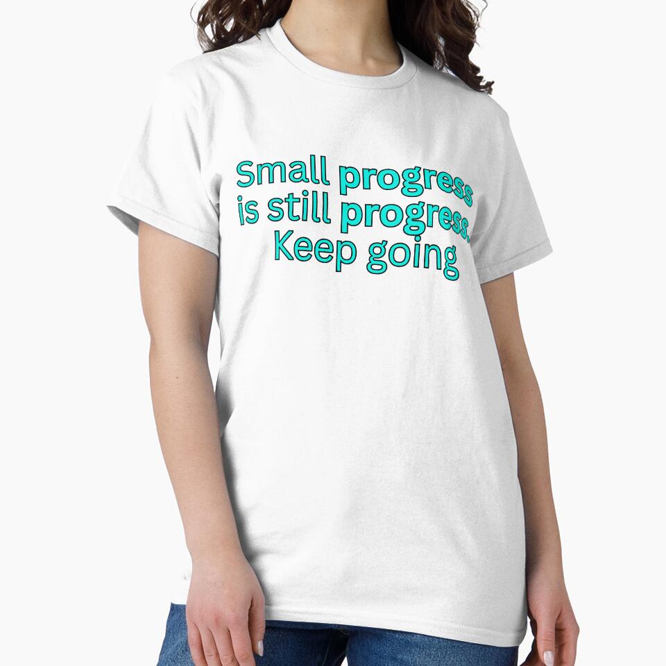 Small progress is still progress. Keep going-motivational quote by HustlersShop77