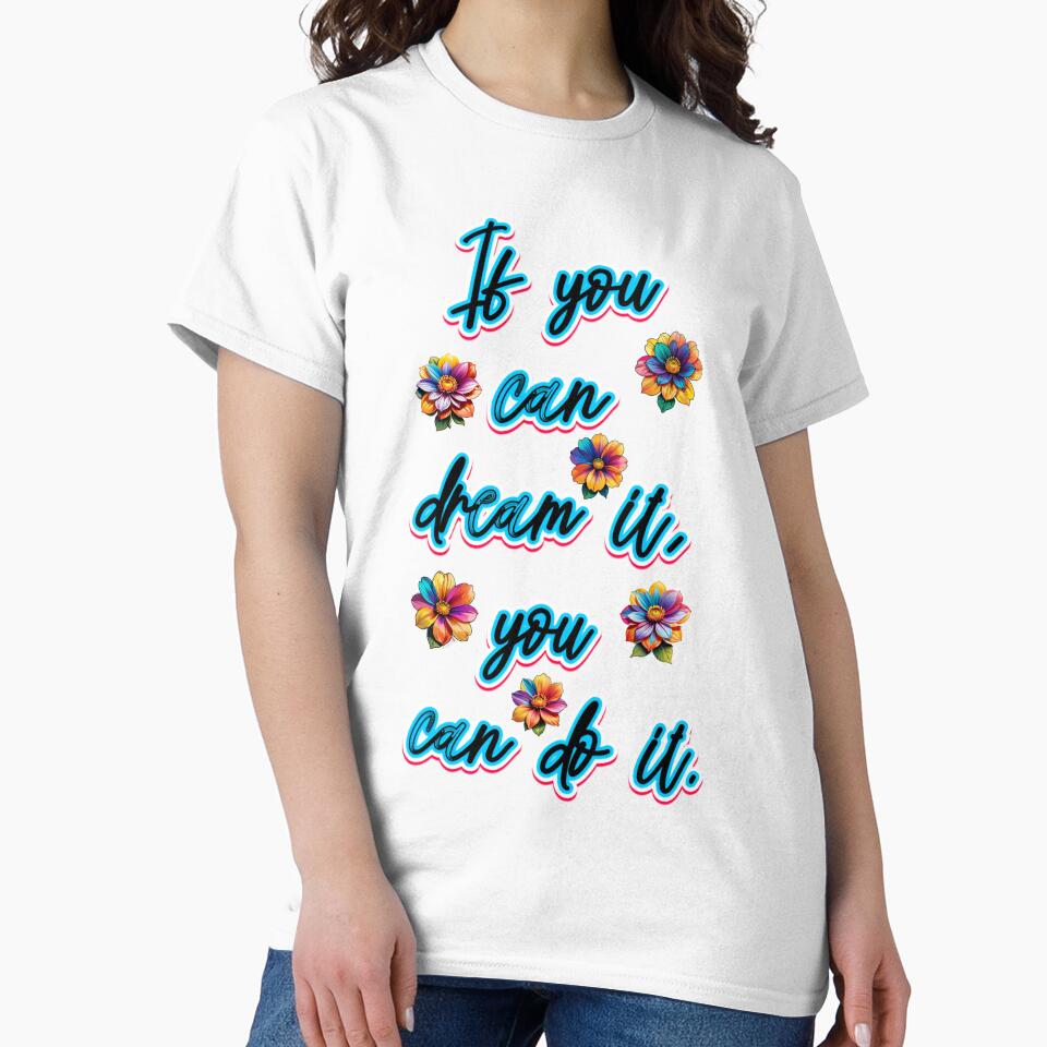 If You Can Dream It You Can Do It Quote by TheArtOfPat