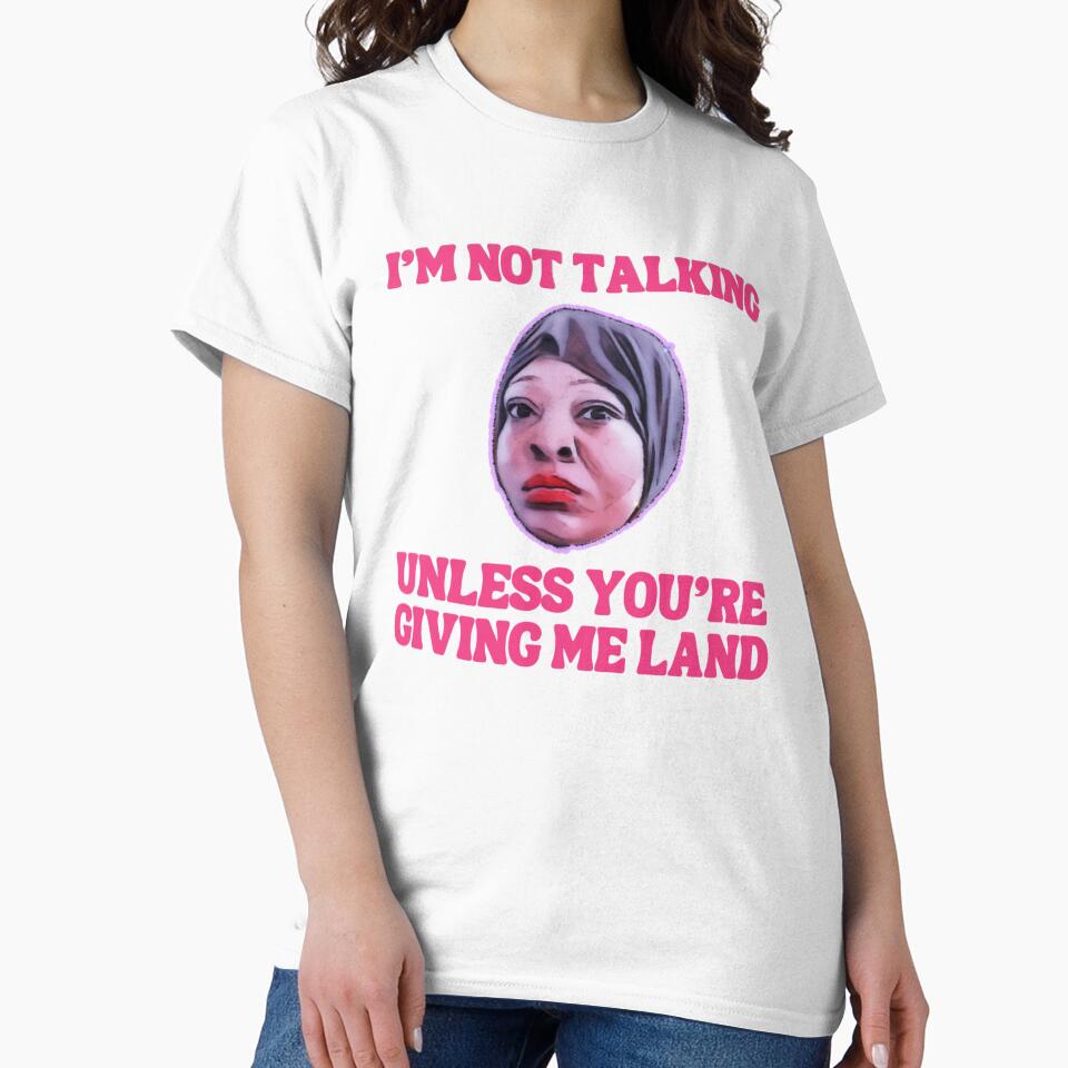 Onijah I’m Not Talking Unless You’re Giving Me Land Graphic Tee by ConTeeVersial