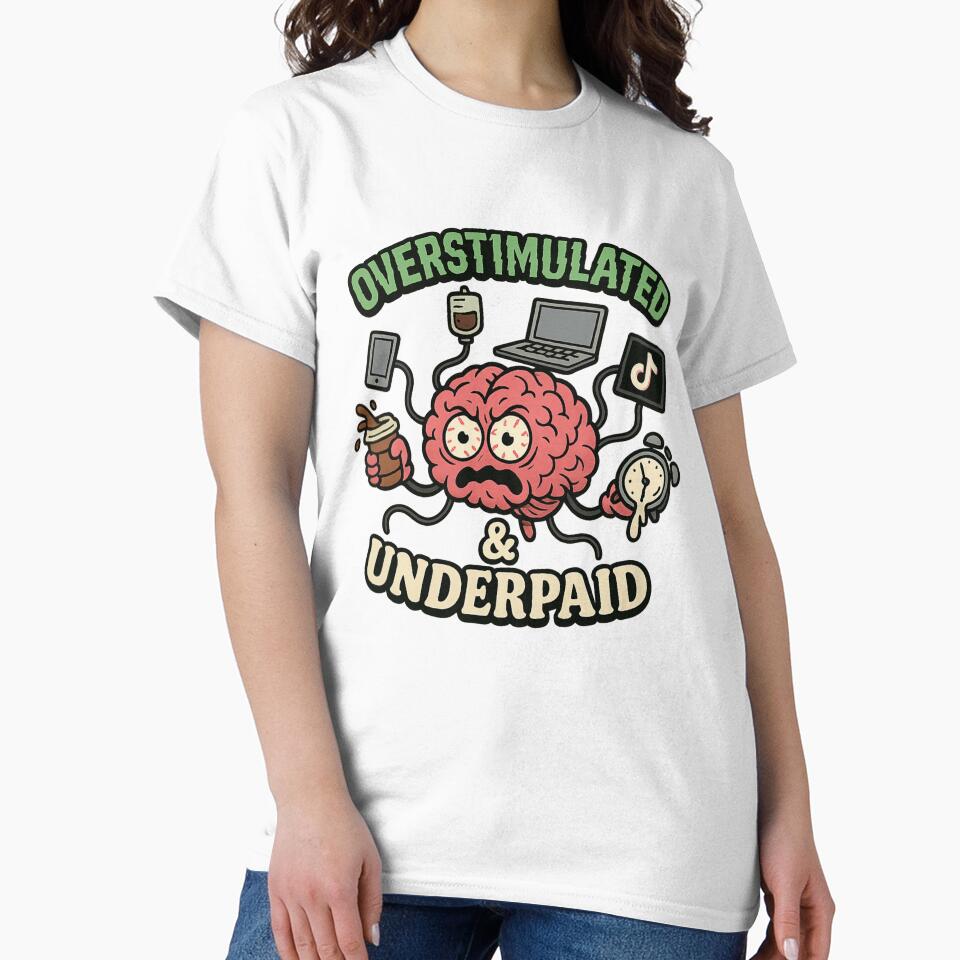 Overstimulated and Underpaid by Mental Schitz