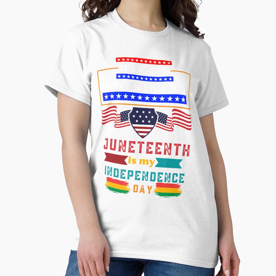 July 4th Didn't set me free Juneteenth is my Independence Day by Rainbow Designs