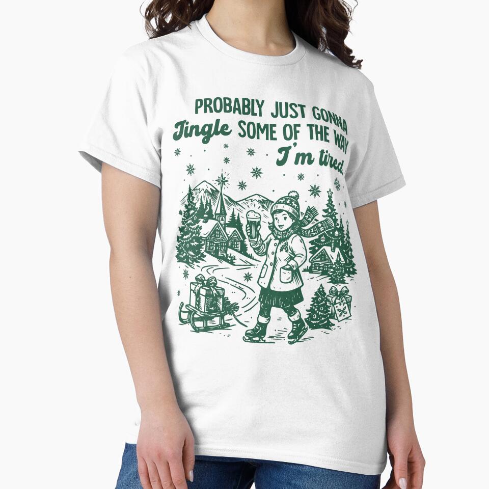 Funny Christmas Shirt Probably Just Gonna Jingle Tired Tee Holiday Saying Shirts Cute Xmas Gift for Women Coworker Gifts by LessIsLoud