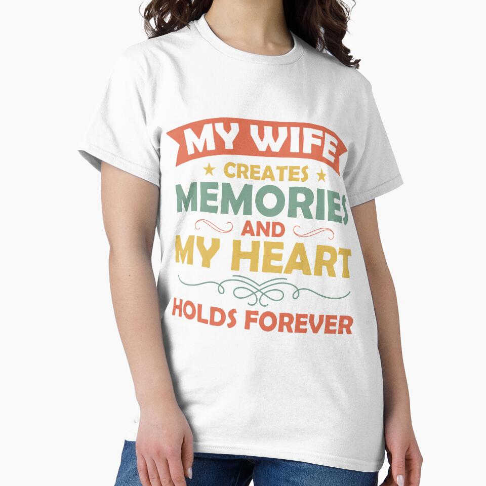My wife creates memories and my heart holds forever by mmos