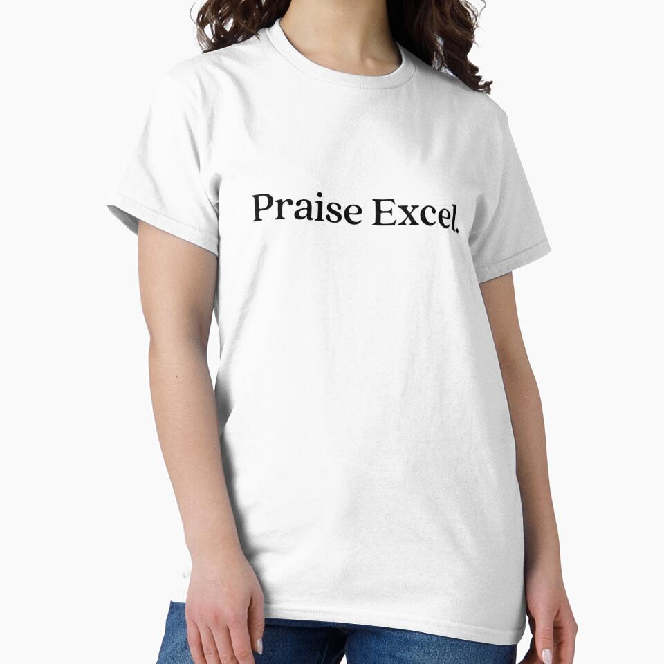 Praise Excel. by The Roseleaf Studio