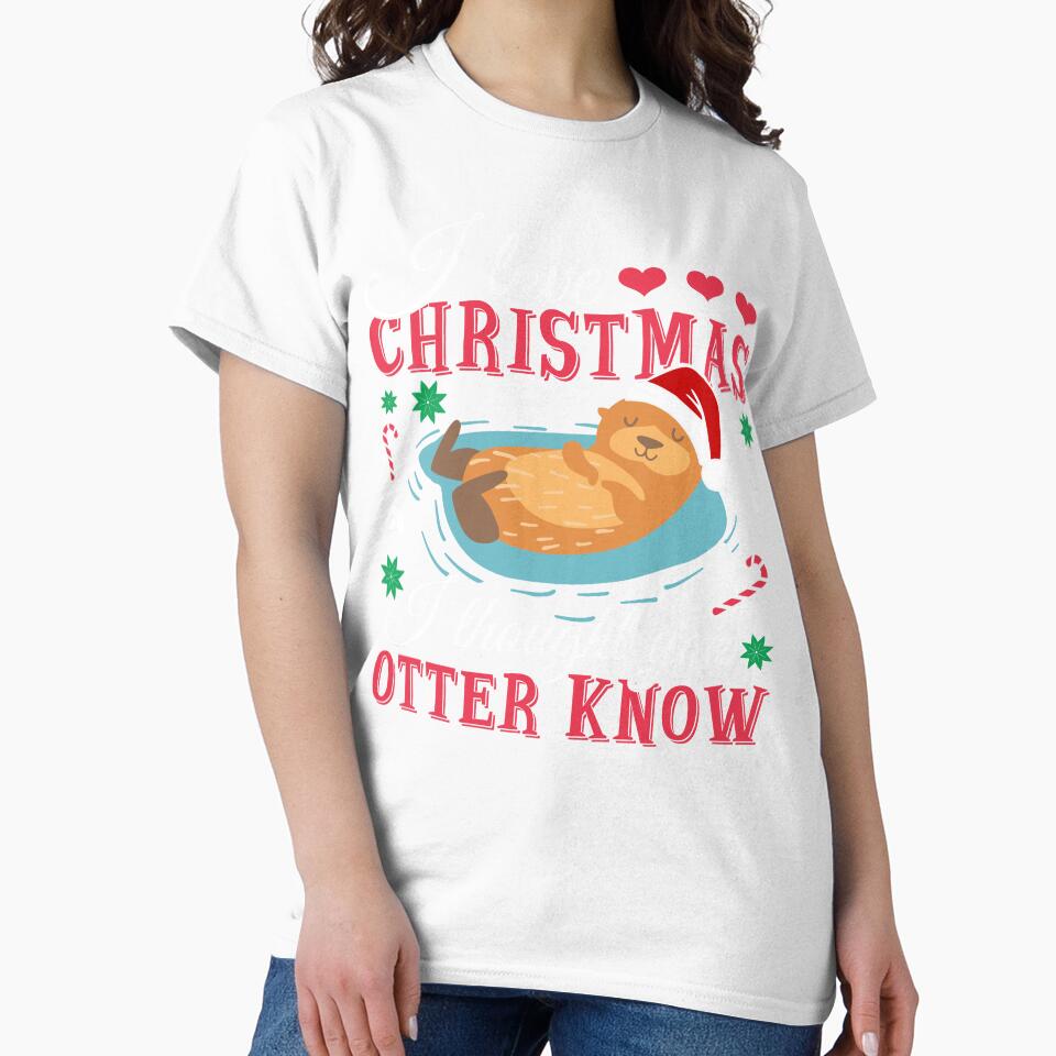 Otter - I Love Christmas I Thought You Otter Know by UnknownArtistt