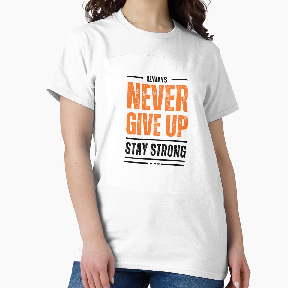 Always never give up stay strong by martin max