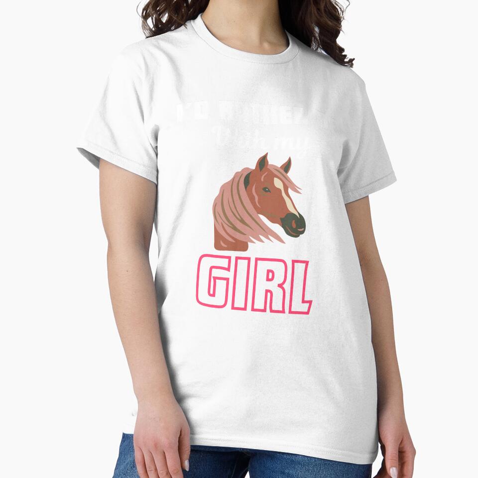 I'd rather be with my girl, funny saying for horse lover, breeder and owner by NBSStore