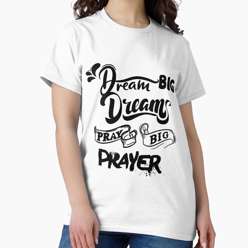 dream big dreams pray big prayers by Perlashop1