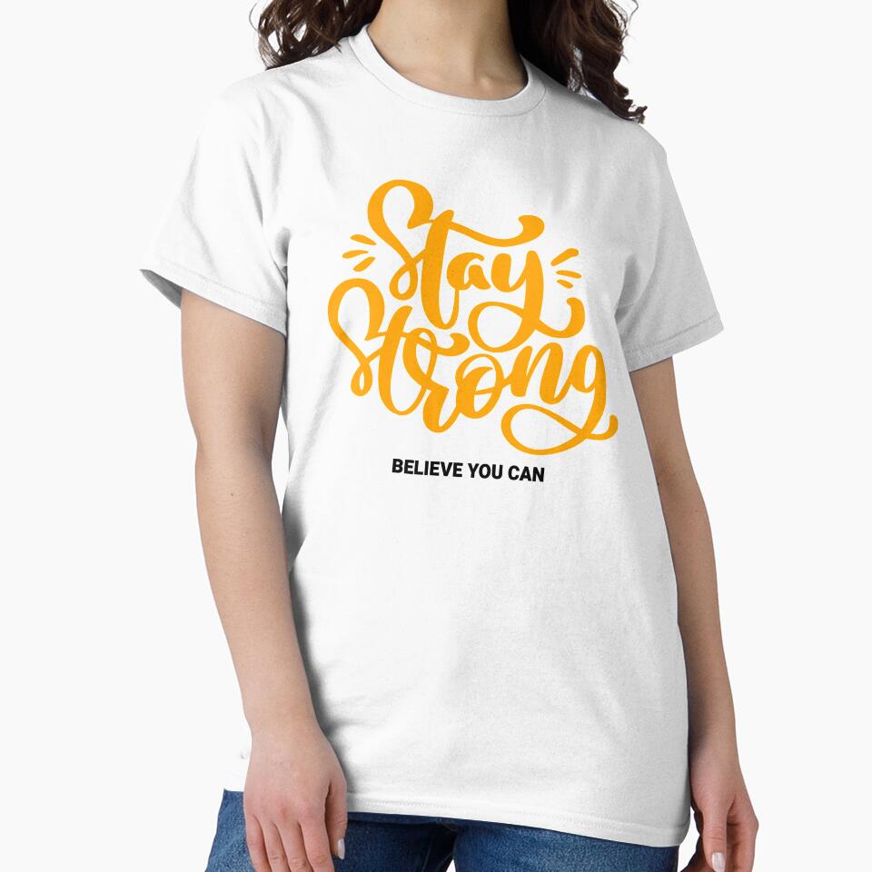 Stay Strong Believe You Can by YOYOCollection