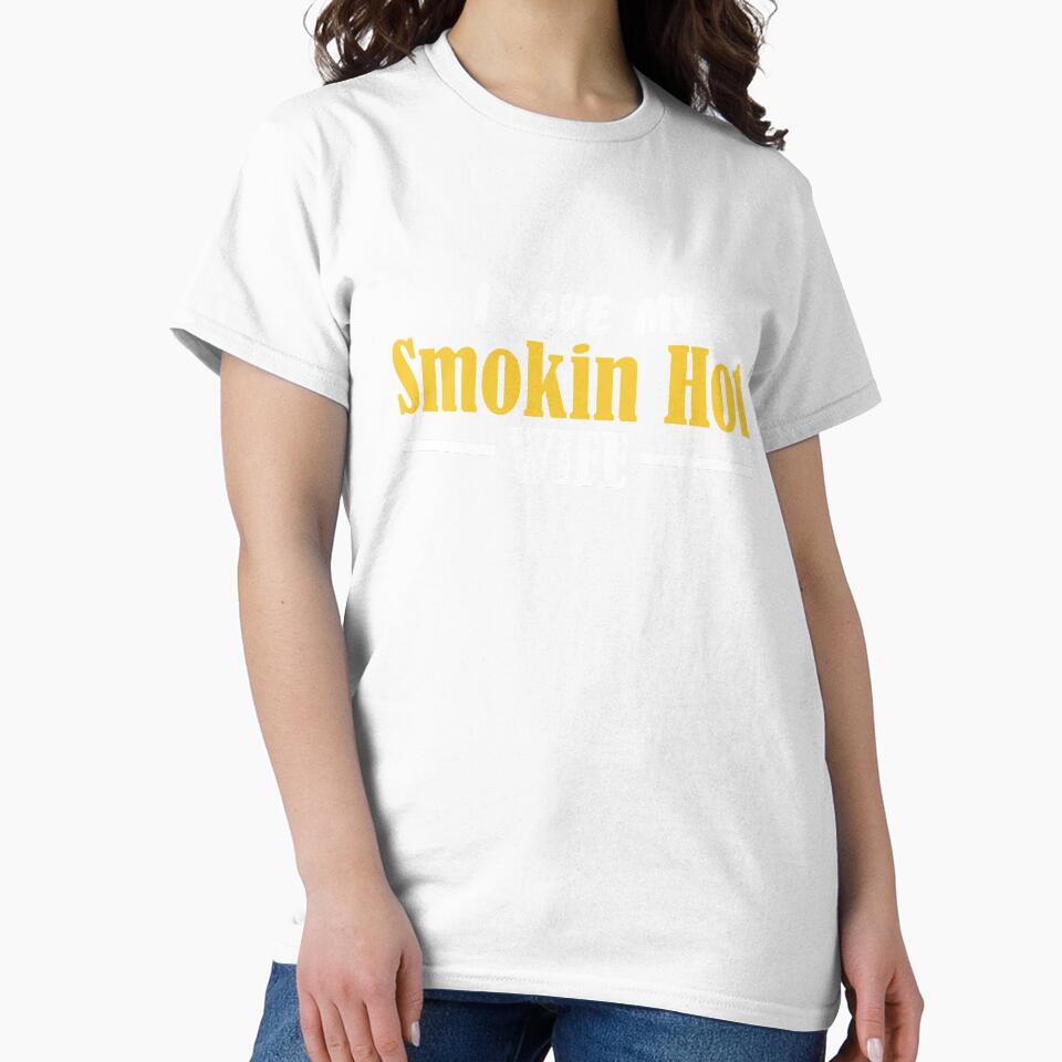 I Love My Smokin Hot Wife by palaco210
