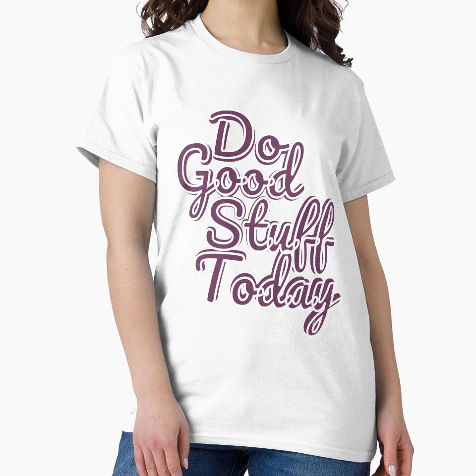 Do Good Stuff Today by LapillusDesigns
