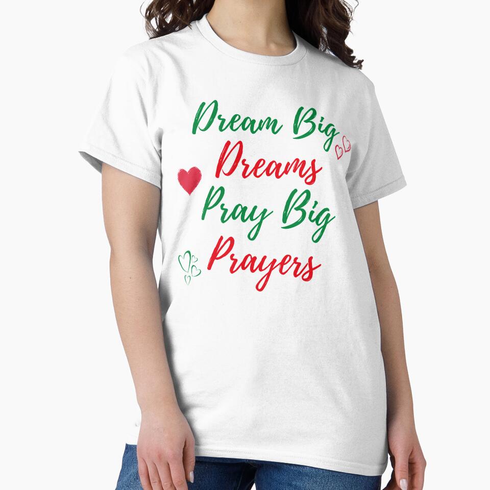 Dream Big Dreams Pray Big Prayers (Fourth Edition) by TheShahinDesign