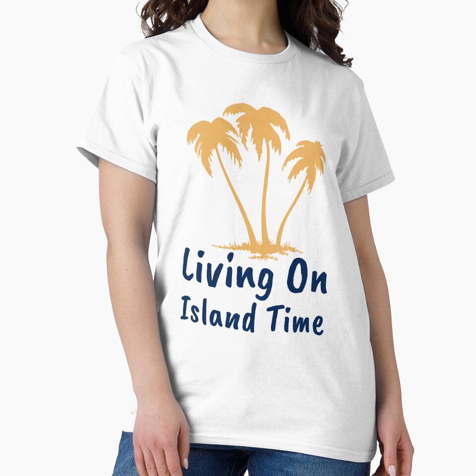 Living On Island Time by Kal-El-Tees