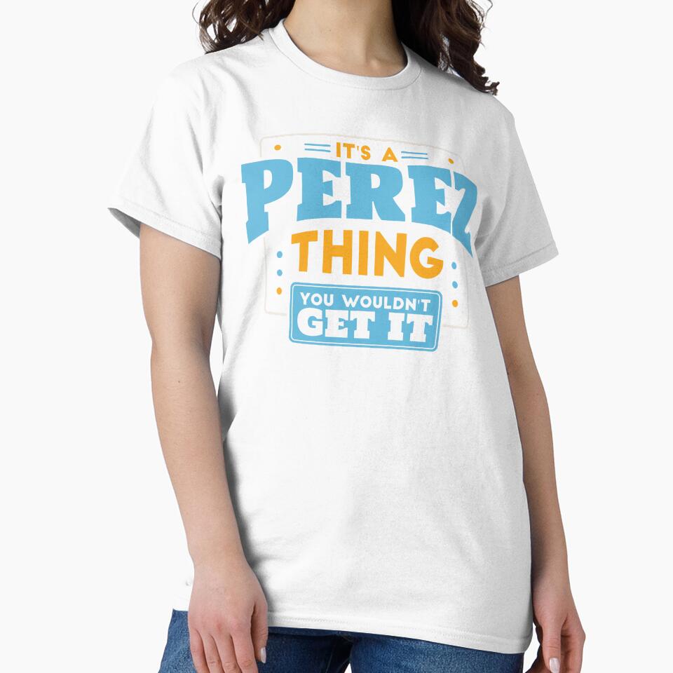 It's a Perez Thing, You Wouldn't Get It by TwoTenDesign