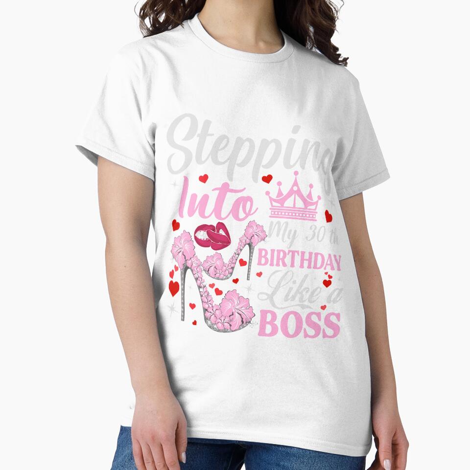 Stepping Into My 30th Birthday Like A boss by TshirtStoreBD24