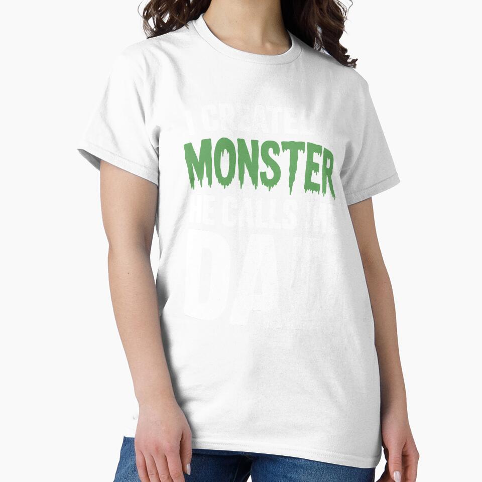 I Created A Monster He Calls Me Dad Funny Boy Father's Day Gift Father of Son by Say It With Ink