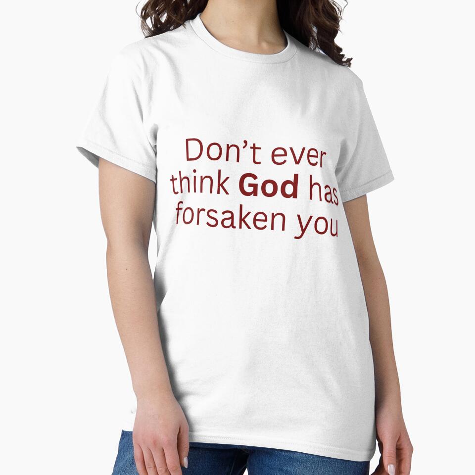 Don't ever think God has forsaken you-religious saying by HustlersShop77
